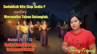 Sudahkah kita siap sedia Medley Maranatha Tuhan datanglah. Renungan Kristen. Henny Foryanty
