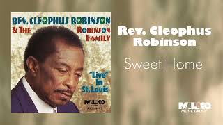 Rev. Cleophus Robinson & The Robinson Family - Sweet Home