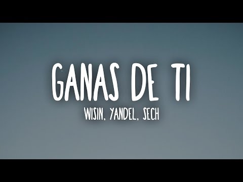 Wisin & Yandel, Sech - Ganas de Ti (Letra/Lyrics)