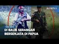 Di Balik Serangan Bersenjata di Papua