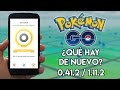 POKEMON GO 0.41.2 Y 1.11.2 QUÉ HAY DE NUEVO? DESCARGA APK DISPONIBLE
SEBACEE