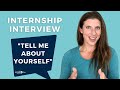 How to Respond to "Tell Me About Yourself" in an Internship Interview