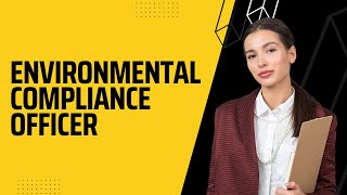 ENVIRONMENTAL COMPLIANCE OFFICER | WHAT DOES AN ENVIRONMENTAL COMPLIANCE OFFICER DO?