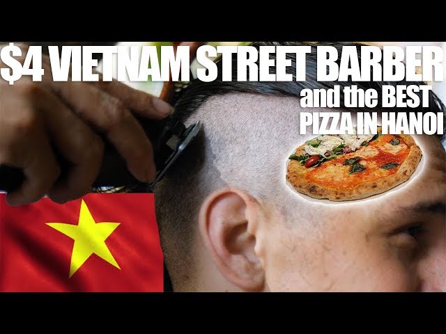 $4 Vietnam Street Haircut And Best Pizza In Hanoi - Youtube