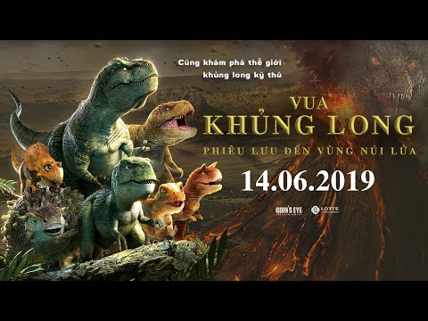 VUA KHỦNG LONG: PHIÊU LƯU ĐẾN VÙNG NÚI LỬA | TRAILER | KHỞI CHIẾU 14.06.19