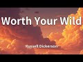 Russell Dickerson Worth Your Wild Lyrics