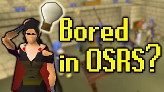 How to NEVER get bored in OSRS