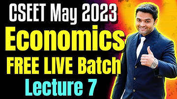FREE CSEET Economics Online Classes for May 2023 Exam | Lecture 7