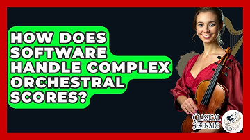 How Does Software Handle Complex Orchestral Scores? - Classical Serenade