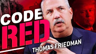 CODE RED WARNING ABOUT TRUMP - Thomas Friedman