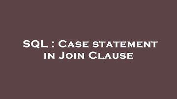 SQL : Case statement in Join Clause