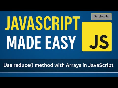 Using reduce method with Arrays | JavaScript Made Easy - Session 55