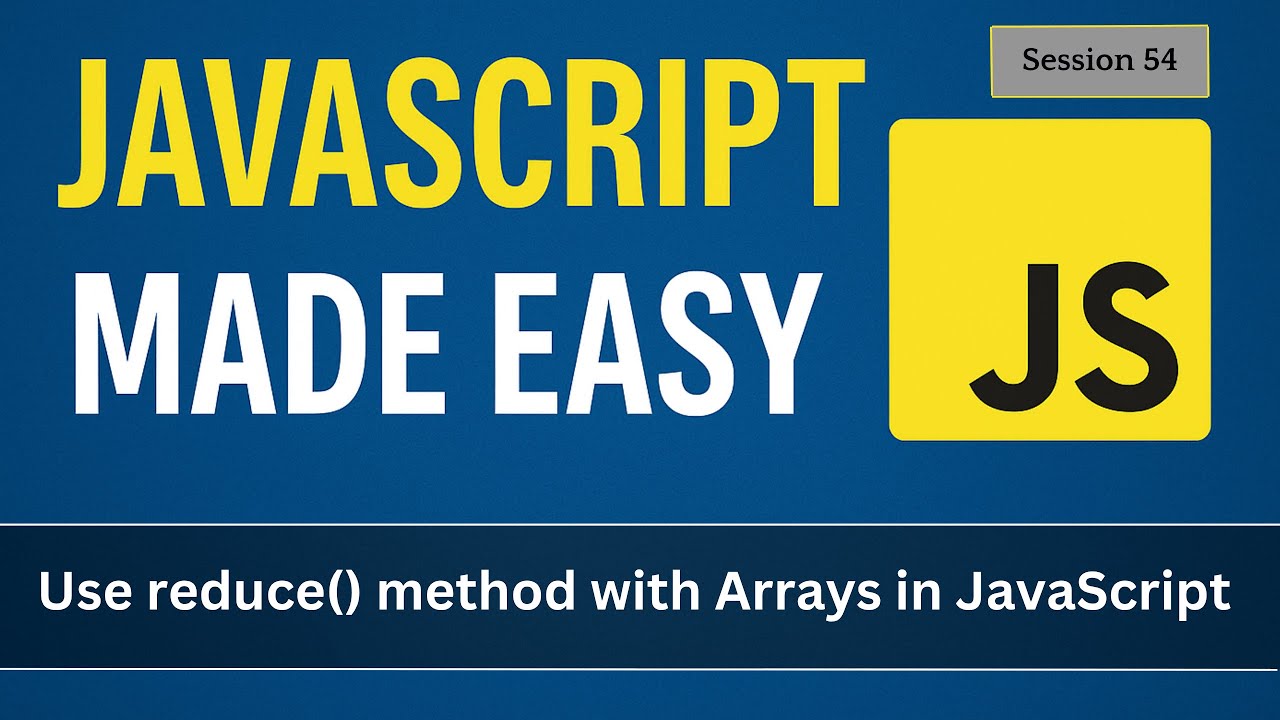 Using reduce method with Arrays | JavaScript Made Easy - Session 55 ...