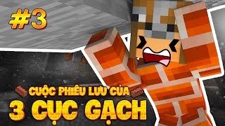 KẸT DƯỚI LÒNG ĐẤT!! (Minecraft Cuộc Phiêu Lưu Của 3 Cục Gạch #3)