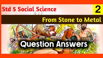 Class 5 Social science unit 2 From Stone to Metal Textbook Question And Answers