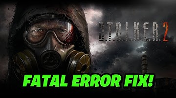 Fix STALKER 2 Heart of Chornobyl LowLevelFatalError/Fatal Error On PC