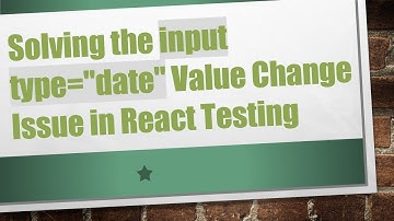 Solving the input type="date" Value Change Issue in React Testing