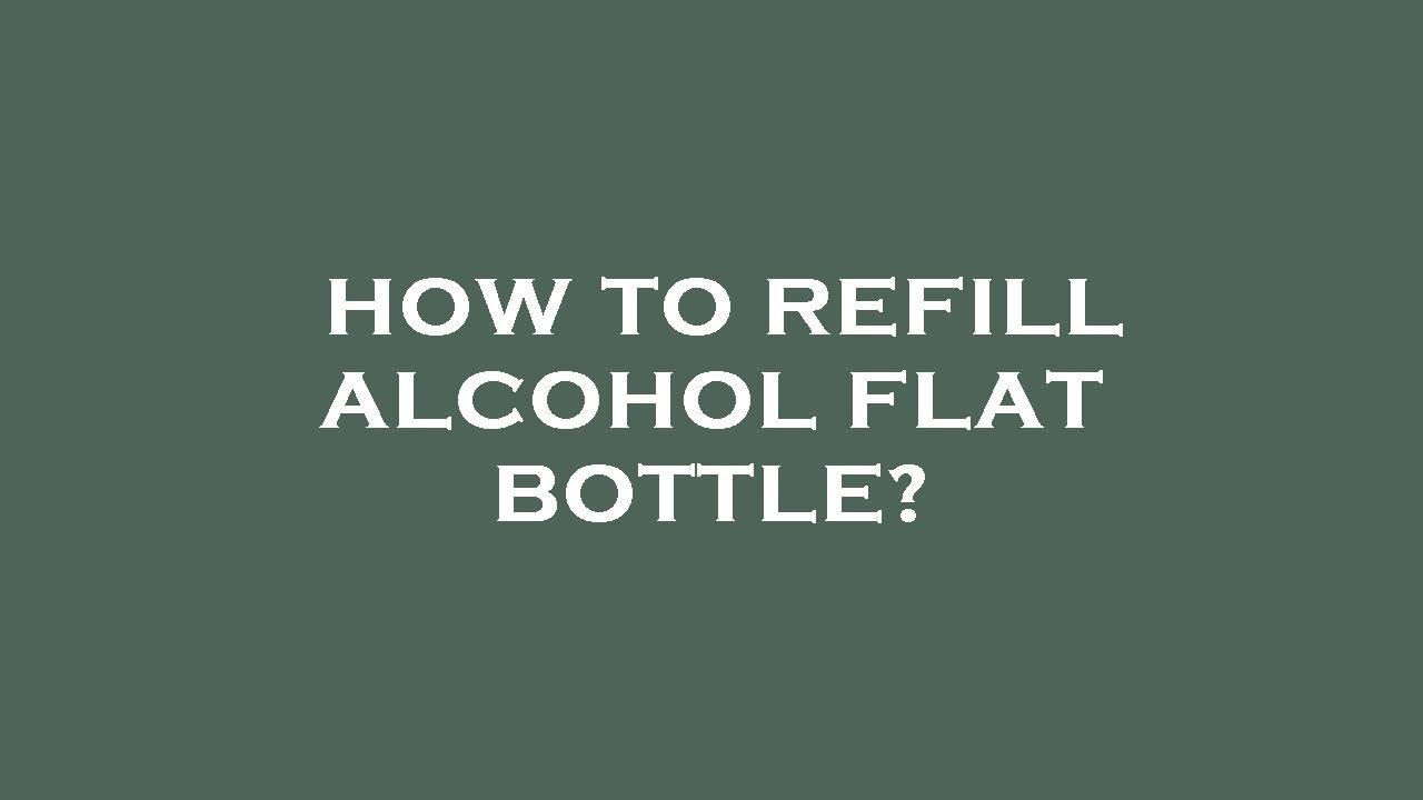 How to refill alcohol flat bottle? YouTube