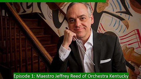 Music Makers, Episode 1: Maestro Jeffrey Reed of O...