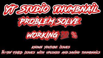 YT STUDIO THUMBNAIL PROBLEM SOLVE WORKING 100% KNOWN YOUTUBE ISSUES 19/15+ FIXED PROOF ✅