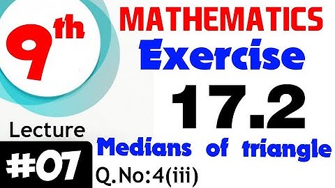 Exercise 17.2 |Q.No 4-iii|smart syllabus |Medians of triangle | Math Class 9th | Lec # 7