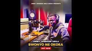 Bwonyo Me Okora, By Jimmy Johnson Abila