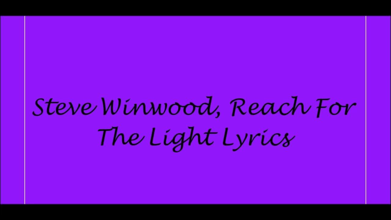 Steve Winwood, Reach For The Light Lyrics YouTube