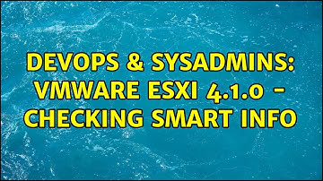 DevOps & SysAdmins: VMWare ESXi 4.1.0 - Checking SMART info