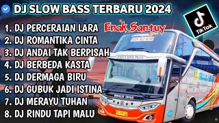 DJ SLOW FULL BASS TERBARU 2024 • PERCERAIAN LARA • ROMANTIKA CINTA • DJ TIKTOK TERBARU 2024 !!!