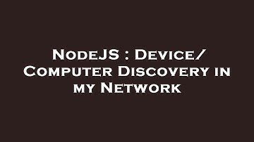 NodeJS : Device/ Computer Discovery in my Network