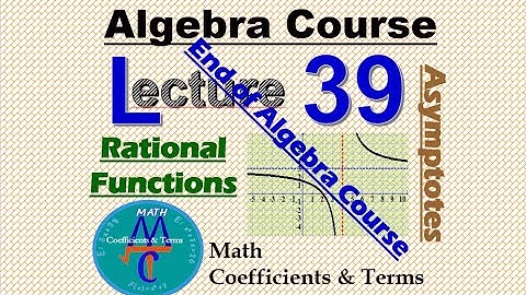 Algebra Course Lecture - 39 (Last) "Rational Functions - Asymptotes"