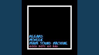 Good Boys Go Bad - Regard, Moveek, Miami Sound Machine