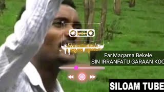 Sin irraanfatu garaan koo|Far.Magarsa Bekele| old oromic gospel song