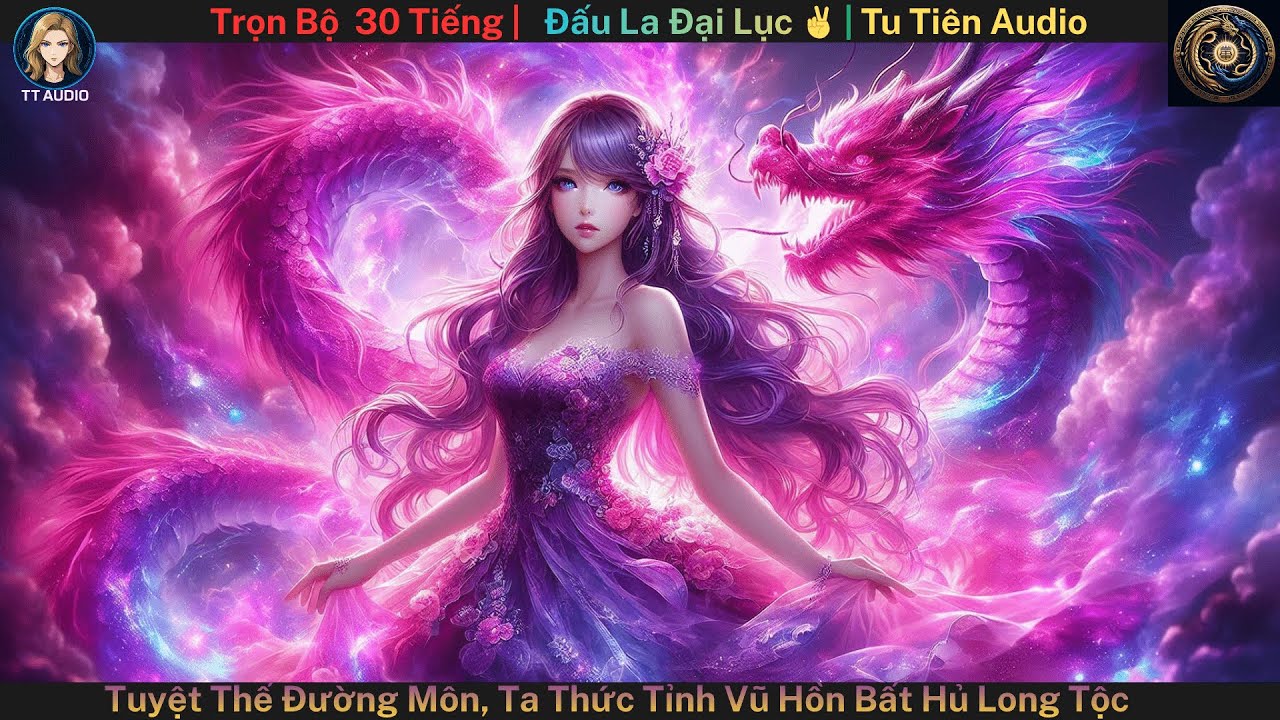 Truyện Audio | Đấu La Đại Lục: Tuyệt Thế Đường Môn, Ta Thức Tỉnh Vũ Hồn Bất Hủ Long Tộc