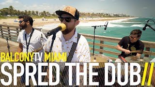 SPRED THE DUB - FRIENDS \u0026 ENEMIES (BalconyTV)
