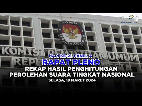 [LIVE] REKAPITULASI SUARA TINGKAT NASIONAL KPU (HARI KE 21, PANEL A)