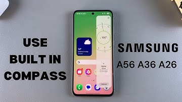 How To Use Built In Compass On Samsung Galaxy A56/A36/A26