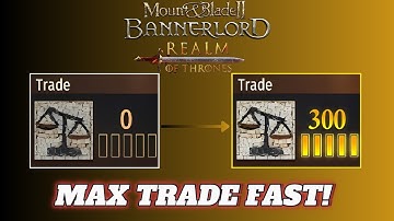 How To MAX Trade Skill in Bannerlord FAST
