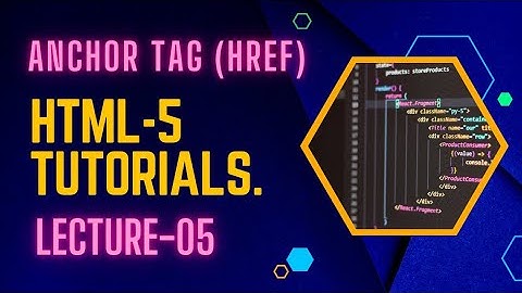 HTML Tutorial: Anchor Tag in html|| How to use href || Web Development || Lecture 05