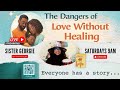 Sister Georgie's "The Dangers of Love Without Healing" Part 4