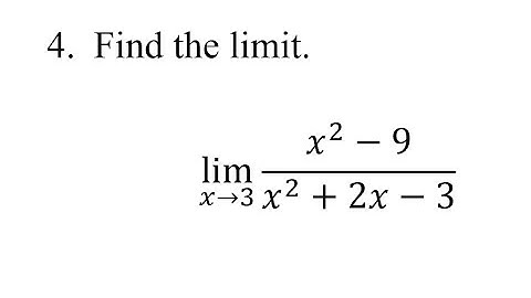 4. Find the limit. lim(x→3)⁡(x^2-9)/(x^2+2x-3)