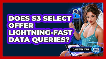 Does S3 Select Offer Lightning-fast Data Queries? - Cloud Stack Studio