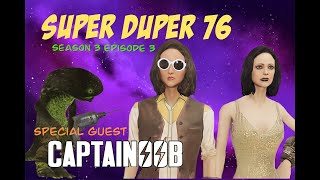 Super Duper 76: Season 3 Episode 3 w/Special Guest @Captainoob