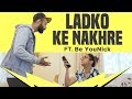 Ladko Ke Nakhre ft Be YouNick | MostlySane