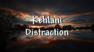 Kehlani - Distraction - Lyrics