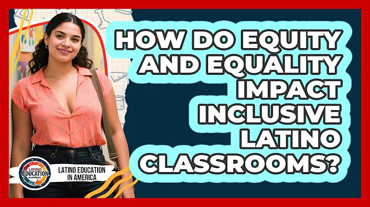 How Do Equity And Equality Impact Inclusive Latino Classrooms? - Latino Education in America
