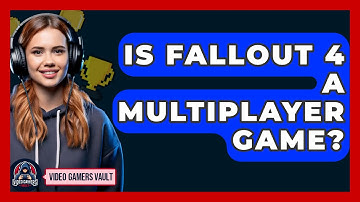 Is Fallout 4 A Multiplayer Game? - Video Gamers Vault