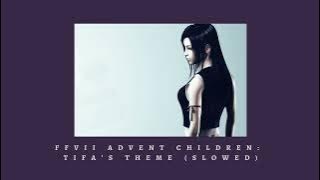 FFVII Advent Children:: Tifa's Theme (Slowed)