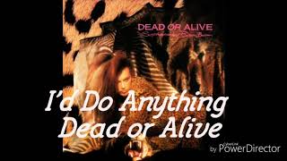 Dead or Alive - I&#39;d Do Anything