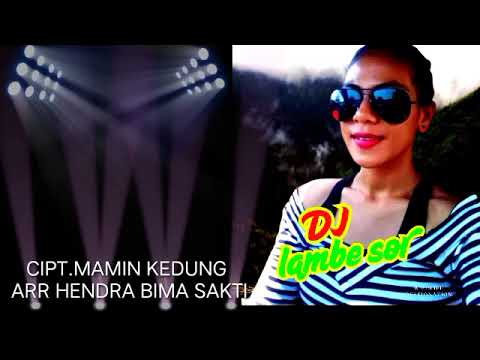 DJ LAMBE SOR ELIS ELISTA CIPT MAMIN KEDUNG ARR HENDRA BIMA SAKTI